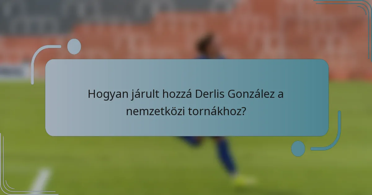 Hogyan járult hozzá Derlis González a nemzetközi tornákhoz?