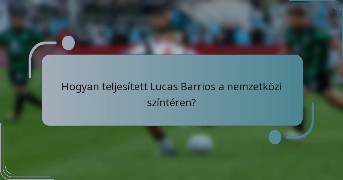 Hogyan teljesített Lucas Barrios a nemzetközi színtéren?