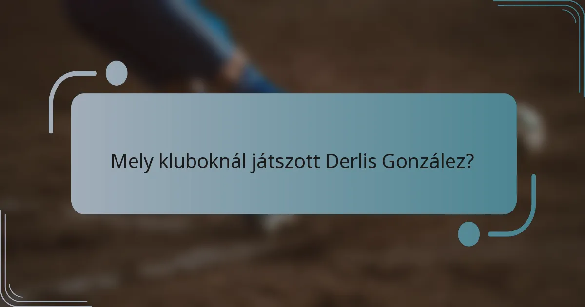 Mely kluboknál játszott Derlis González?