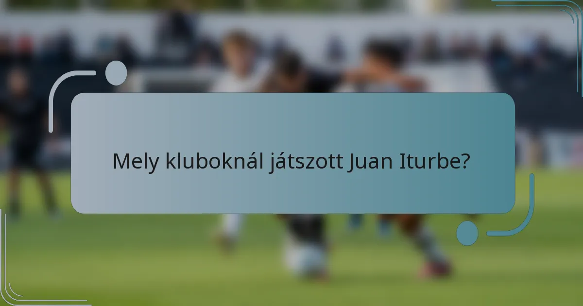Mely kluboknál játszott Juan Iturbe?