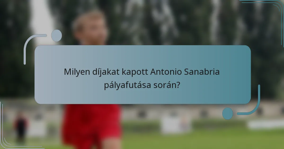 Milyen díjakat kapott Antonio Sanabria pályafutása során?