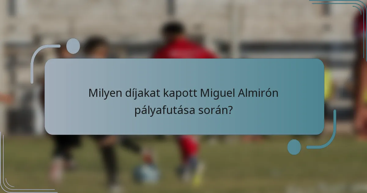 Milyen díjakat kapott Miguel Almirón pályafutása során?