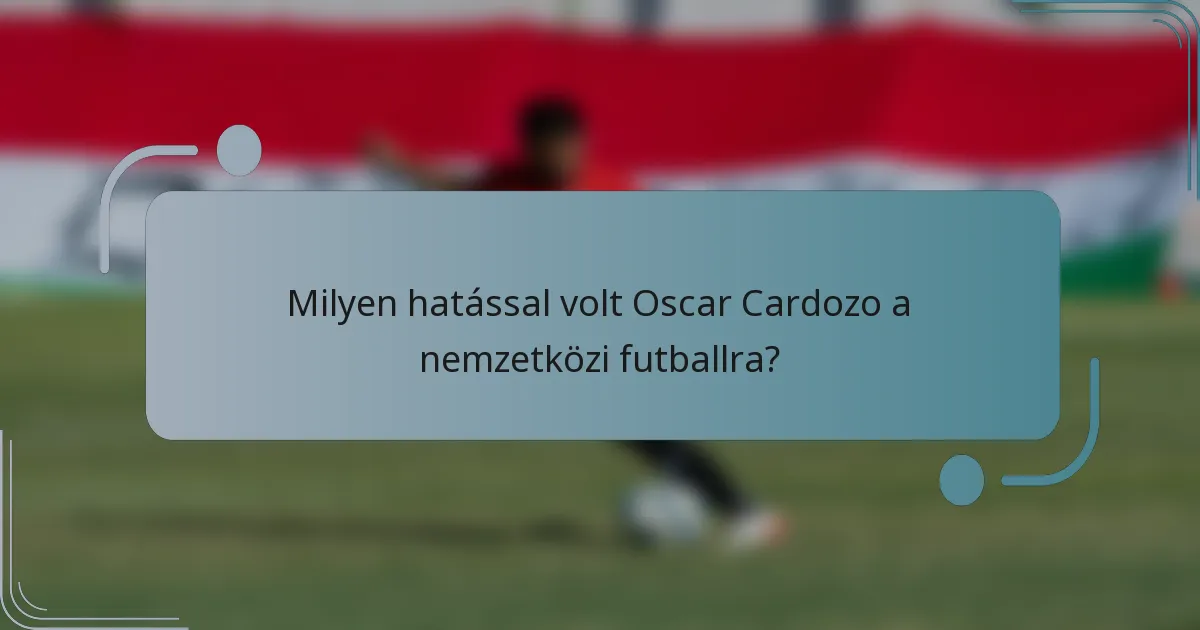 Milyen hatással volt Oscar Cardozo a nemzetközi futballra?