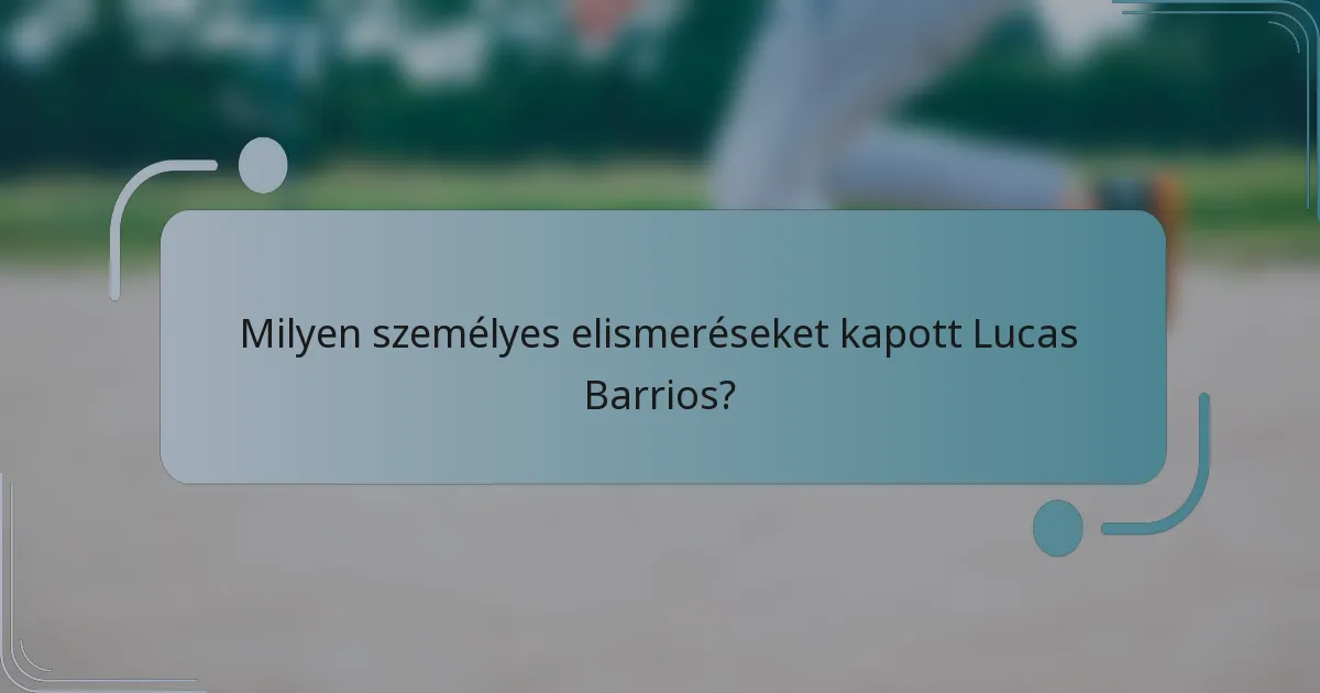 Milyen személyes elismeréseket kapott Lucas Barrios?