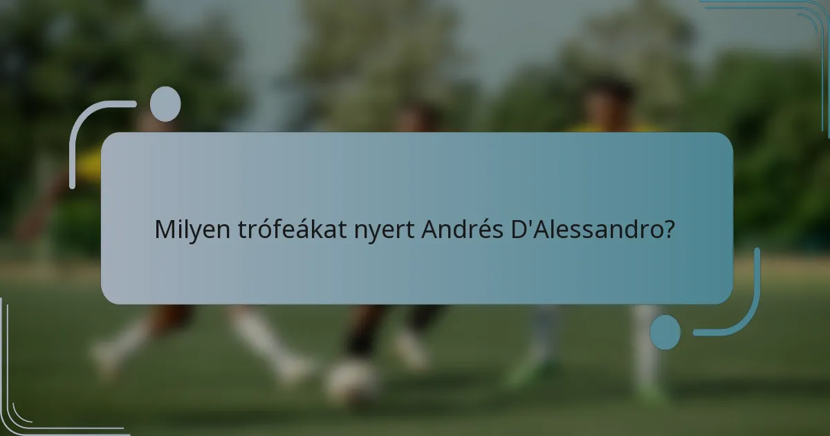 Milyen trófeákat nyert Andrés D'Alessandro?