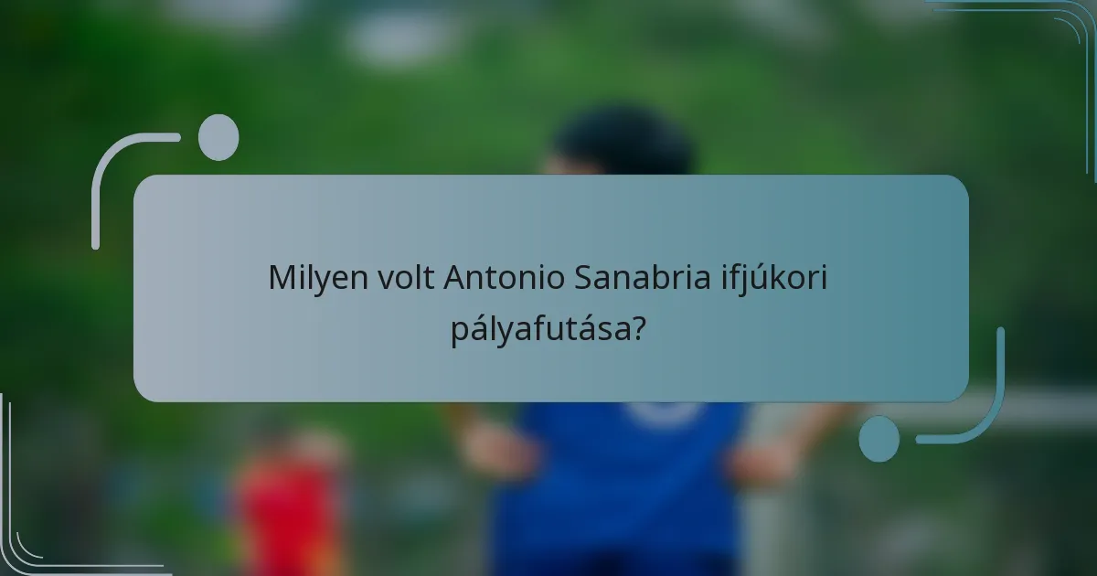 Milyen volt Antonio Sanabria ifjúkori pályafutása?